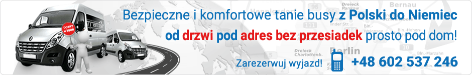 Busy do Niemiec z Polski, Bezpieczne i komfortowe tanie busy od drzwi pod adres bez przesiadek prosto pod dom